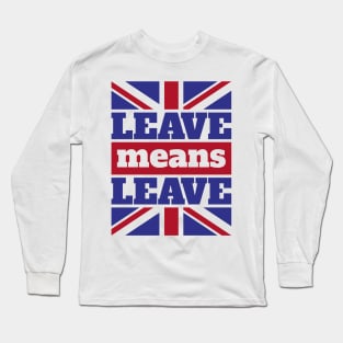 Leave Means Leave Long Sleeve T-Shirt